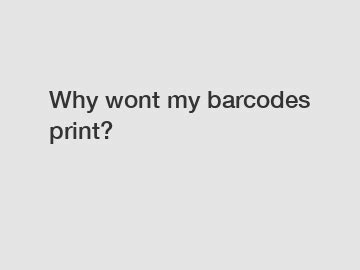 why won't my barcode print